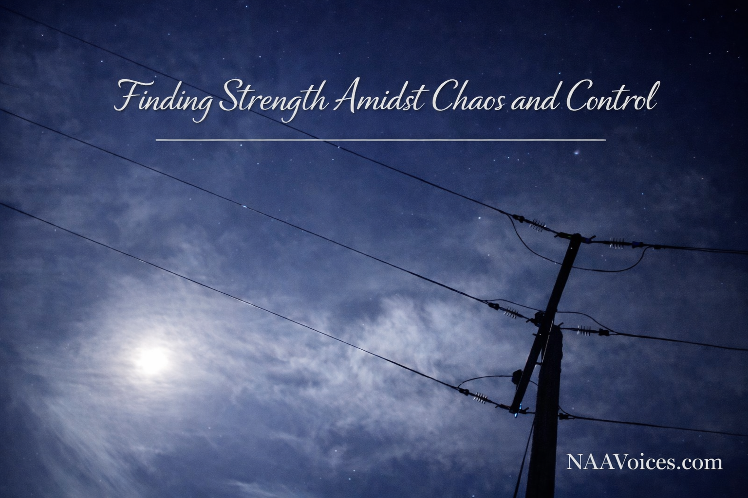 Finding Strength Amidst Chaos and Control